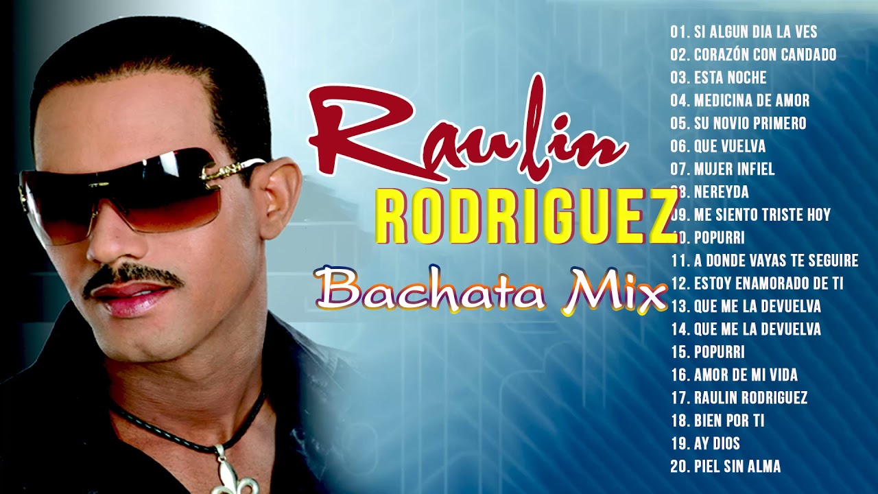 Las 30 Mejores Canciones de Raulin Rodriguez - Raulin Rodríguez Grandes Éxitos en Bachata’ Las 30 Mejores Canciones de Raulin Rodriguez - Raulin Rodríguez Grandes Éxitos en Bachata