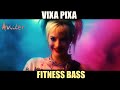 VIXA PIXA  -  FITNESS BASS 🎵🔥