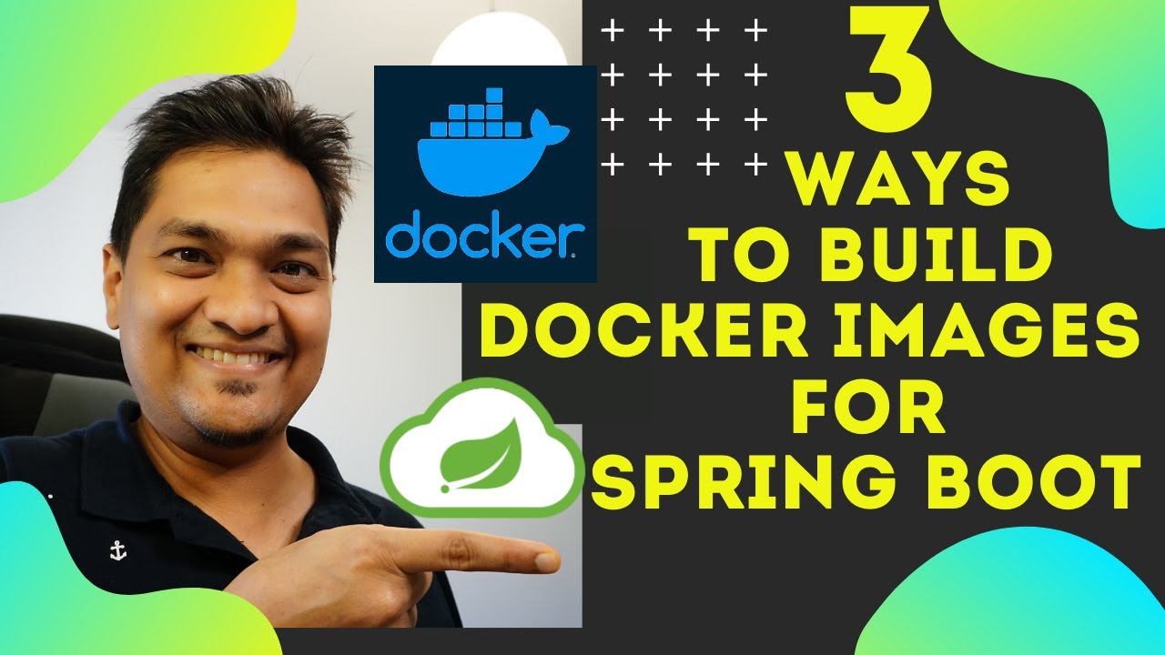 3 Ways To Build Docker Images For Spring Boot Application - YouTube