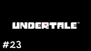 ディスらずにノー殺生でいく『Undertale』実況＃23