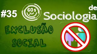 60s de Sociologia - #35 - Exclusão Social