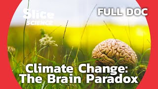 Climate Change Denial: How Our Brain Tricks Us Into Feeling Safe | SLICE SCIENCE | FULL DOCUMENTARY