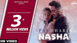 PAV DHARIA : NASHA (Full Song) | New Punjabi Song 2019 | Latest Punjabi Song 2019 | White Hill Music