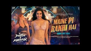 [4K] Maine Pi Rakhi Hai Song - Tu Jhoothi Main Makkaar, Ranbir Kapoor Shraddha Kapoor Shreya Ghoshal