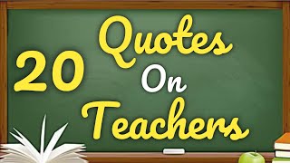 20 Inspiring Quotes For Teachers | Best Quotes For Teachers | Quotes On Teachers