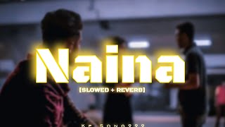 Naina [SLOWED + REVERB] Full Song 🎧🎶 |@kpsong999
