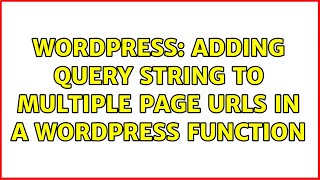 Wordpress: Adding query string to multiple page urls in a Wordpress function