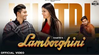 LAMBORGHINI (Full Song) Pranjal Dahiya New song & KHATRI New song || Lamborghini Me Ghumade Re Song