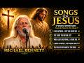“SONGS FOR JESUS 💔 | 5 Most Emotional Gospel Songs That Will Make You Cry (Michael Bennett)”