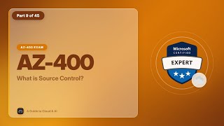 AZ-400 Exam EP 09: What is Source Control?