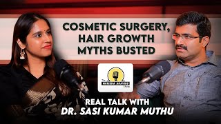 Unmasking the Beauty Industry: Dr. Sasi Kumar on Hair Oils, Biotin Myths \u0026 Cosmetic Surgery Truths