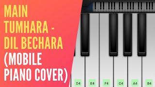 Main Tumhara (Mobile Piano Cover) - Dil Bechara | Mobile Piano Tutorial