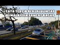 MALAYSIA || SANGAT TERTIB BER LALULINTAS || JARANG SEKALI ADA BUNYI KLAKSON /HON