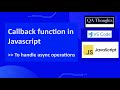 Callback Function In JavaScript | To handle async operations | QA Thoughts
