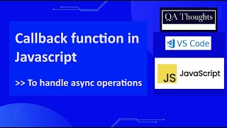 Callback Function In JavaScript | To handle async operations | QA Thoughts