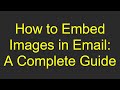 How to Embed Images in Email: A Complete Guide