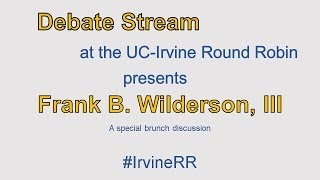 Irvine RR Conference - Discussion with Frank B. Wilderson III