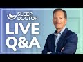 Q&A LIVE with the Sleep Doctor -- Answering YOUR questions!