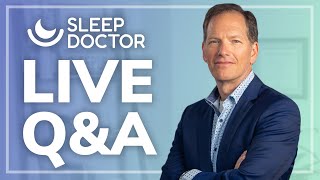 Q&A LIVE with the Sleep Doctor -- Answering YOUR questions!