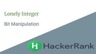 E01 : Lonely Integer | Bit Manipulation | Hackerrank