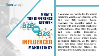 #ONPASSIVE BLOG VIDEO: What’s the Difference Between B2B and B2C Influencer Marketing