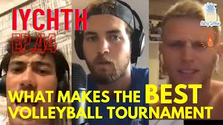 IYCHTH Ep.#44: What Makes The BEST Volleyball Tournament