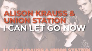 Alison Krauss & Union Station - I Can Let Go Now (Official Audio)