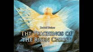 The Teachings of the Risen Christ By Rudolf Steiner