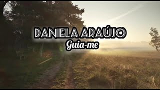 Daniela Araújo | Guia-me [letra]