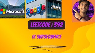 Leetcode : 392 || Is Subsequence || Three Methods || Recursion | Two Pointer | Dynamic Programming