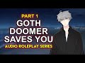 Goth Doomer Saves You PART 1「ASMR Roleplay Series」