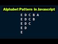 Alphabet Pattern 6 in javascript | Papa Developer | 2023