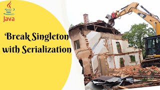 Breaking Singleton with Serialization | Singleton Class Serialization Vulnerability & Protection