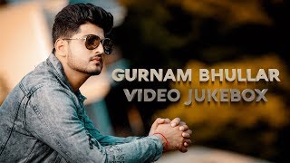 Gurnam Bhullar - Video Jukebox | (Full HD) | Punjabi Songs 2019 | Jass Records