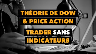 PRICE ACTION \u0026 THEORIE DE DOW : TRADER SANS INDICATEUR