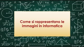 Come si rappresentano le immagini in informatica