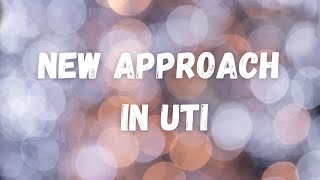 New Approach in UTI