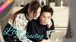 【Multi-sub】Love is Leaving EP07 | Nathan Scott Lee, Chen Yan Qian | Fresh Drama