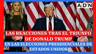 🔴 LAS REACCIONES tras el triunfo de Donald Trump en las Elecciones Presidenciales de Estados Unidos