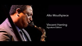 Vincent Herring Signature Edition Alto Saxophone Mouthpiece by Silverstein Ligature