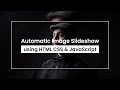 Automatic Image Slideshow Effect HTML CSS & JavaScript
