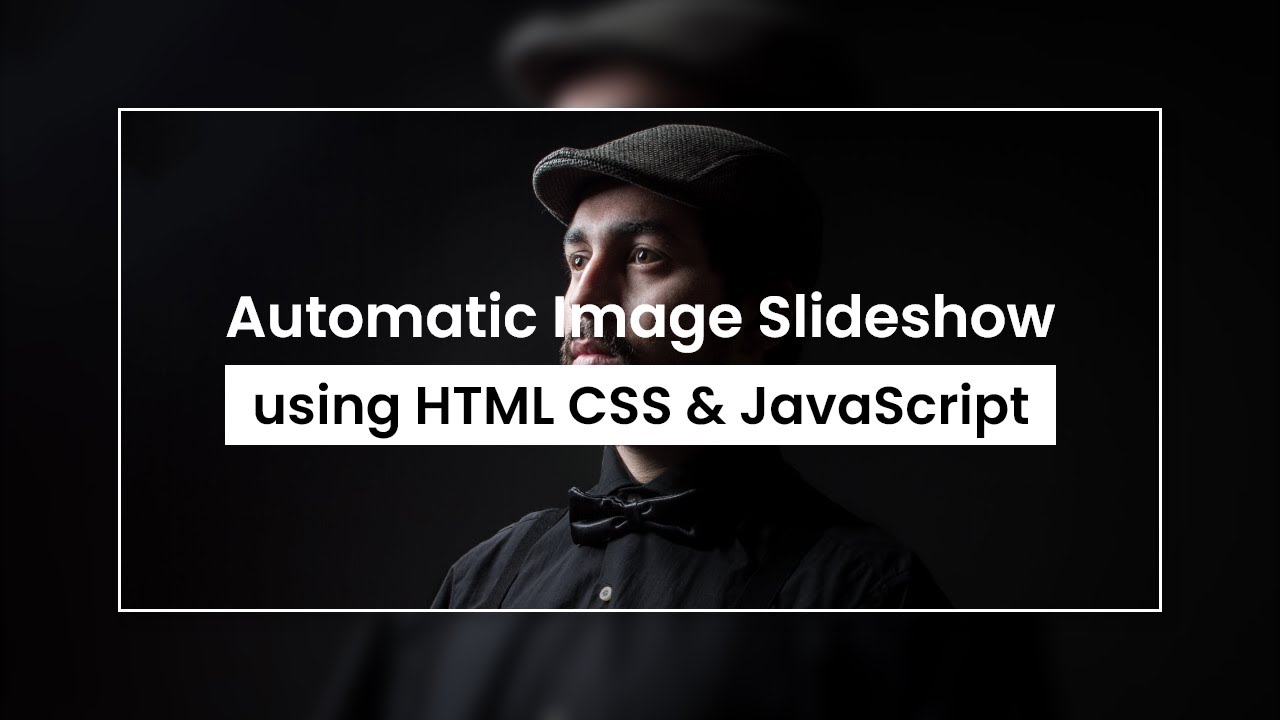 Automatic Image Slideshow Effect Html Css Javascript Youtube Automatic Image Slideshow Effect Html Css Javascript Youtube