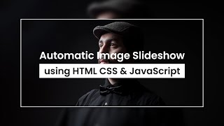 Automatic Image Slideshow Effect HTML CSS & JavaScript