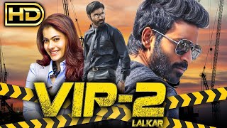 VIP 2 Lalkar (HD) Hindi Dubbed Full Movie | Dhanush, Kajol, Amala Paul