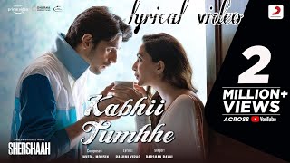 kabhi tumhe song/Lyrical video /darshan Raval/shershah /Siddharth Malhotra/kiara advani/al rocks