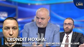 TRONDIT Hoxha: Vis Martinaj kishte 10 SkyEcc, sms me Gaz Bardhin janë... - Shqipëria Live