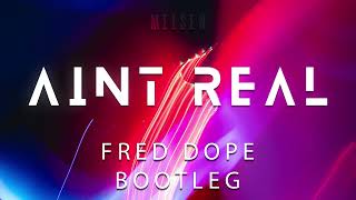 Melsen   Ain't Real (Fred Dope Bootleg)