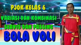 PJOK KELAS 6 - VARIASI DAN KOMBINASI SERVIS DAN PASSING BOLA VOLI