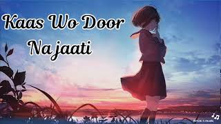 Kash Wo Door Na Jaati|Salman Ali _Himesh Reshammiya|sad song lofi |sad song