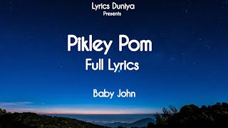 Pikley Pom (LYRICS) | Baby John I Varun Dhawan, Wamiqa | Vishal Mishra, Riya Seepana